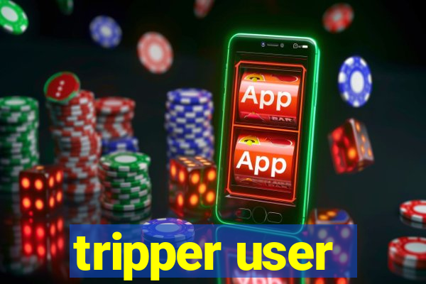 tripper user