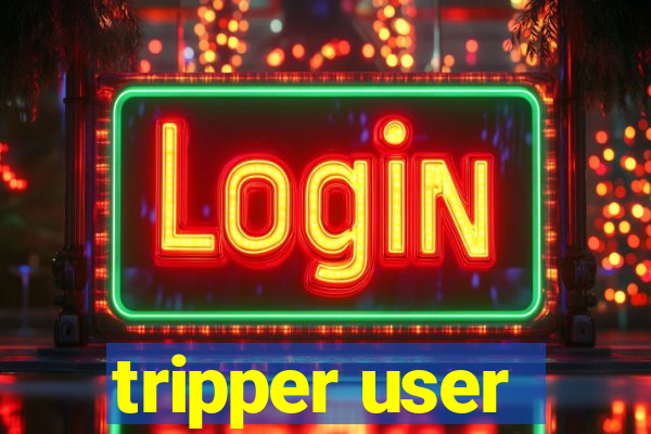 tripper user