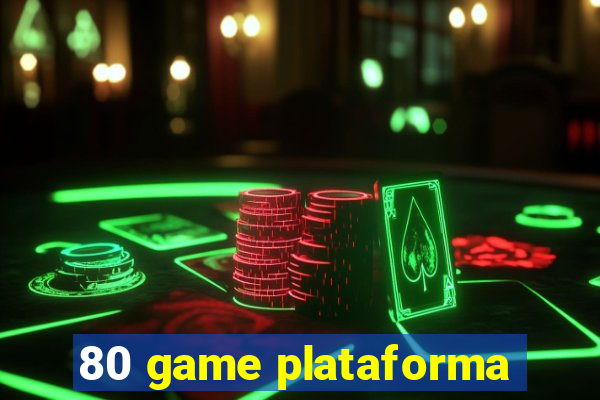 80 game plataforma