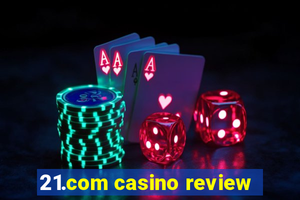 21.com casino review