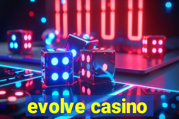 evolve casino