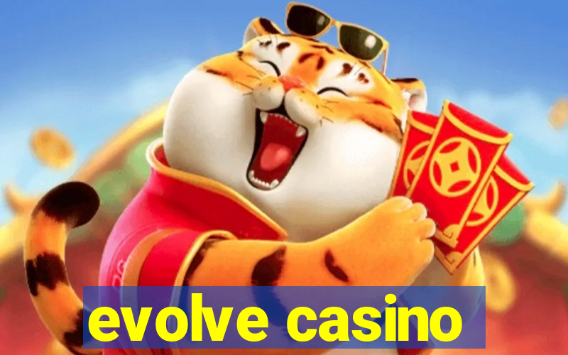 evolve casino