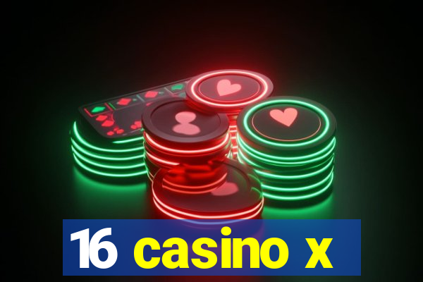 16 casino x