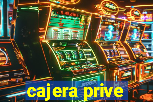 cajera prive