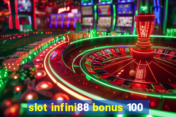 slot infini88 bonus 100