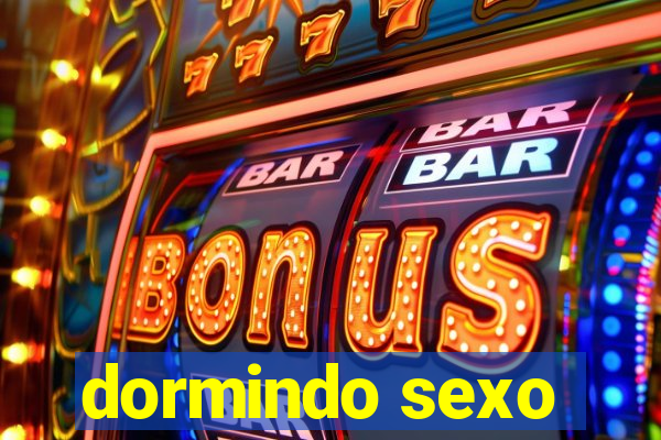 dormindo sexo