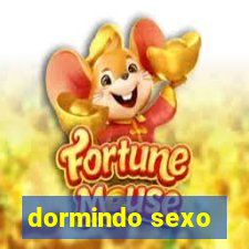 dormindo sexo