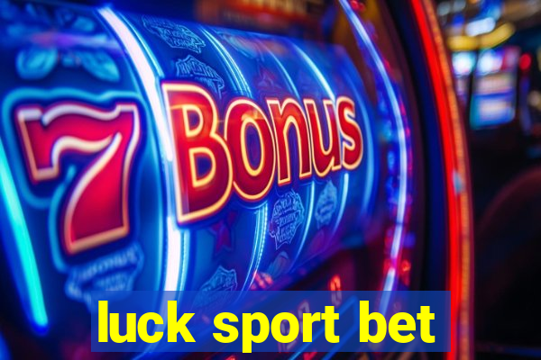 luck sport bet