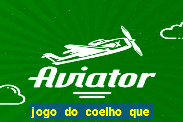 jogo do coelho que dá dinheiro