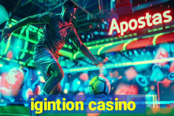 igintion casino