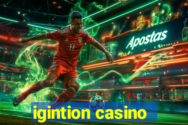 igintion casino