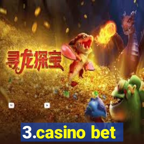 3.casino bet