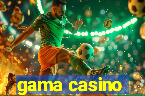 gama casino