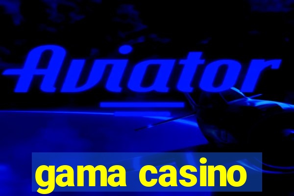 gama casino