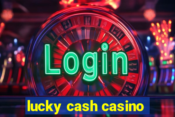 lucky cash casino