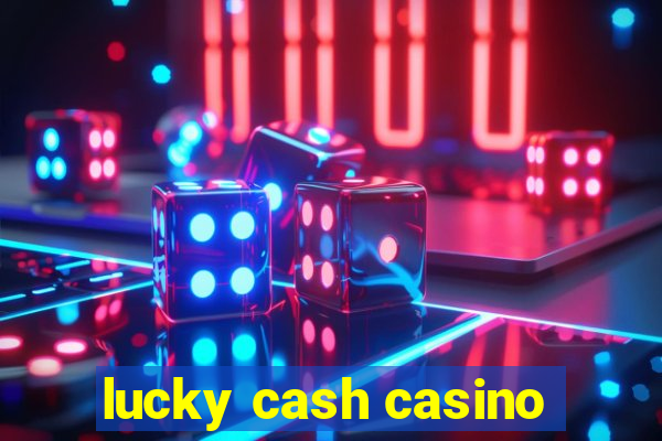 lucky cash casino