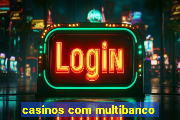 casinos com multibanco