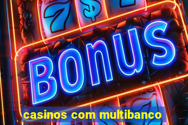 casinos com multibanco