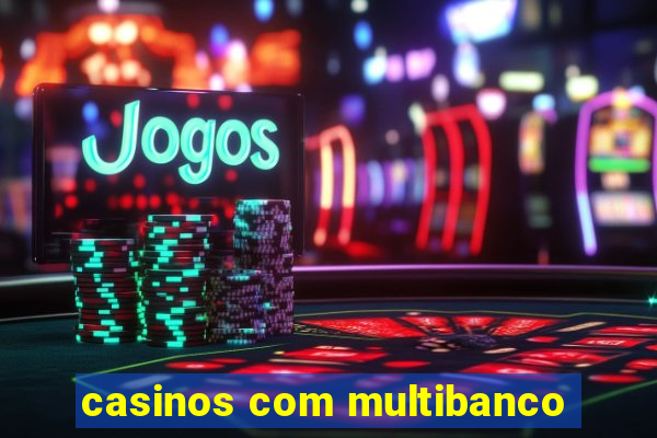 casinos com multibanco