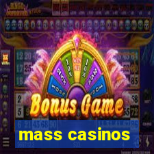 mass casinos