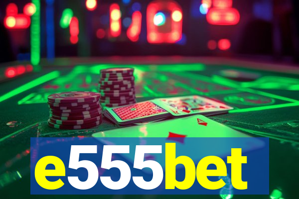 e555bet