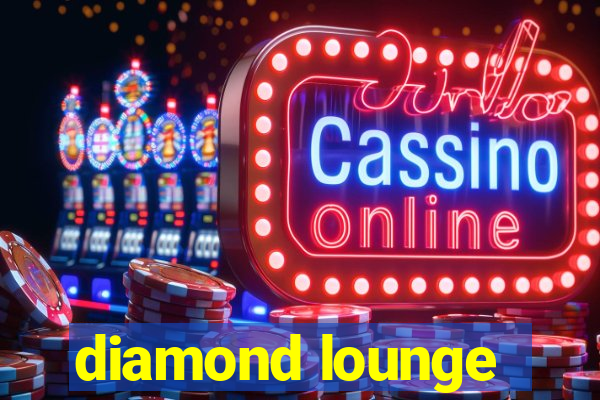 diamond lounge