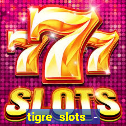 tigre slots - sortudo link