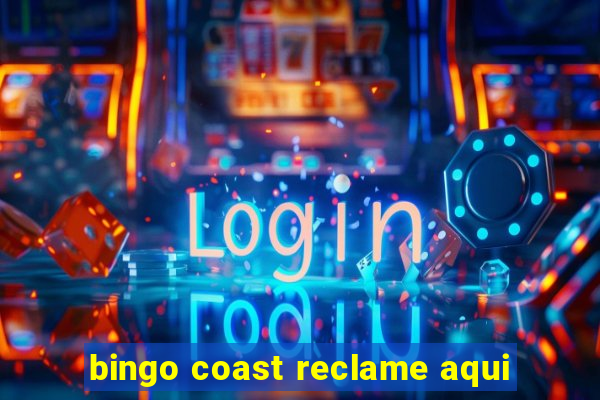 bingo coast reclame aqui