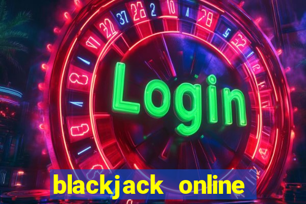 blackjack online casino games