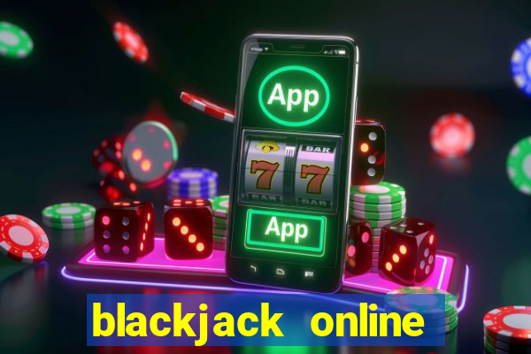 blackjack online casino games