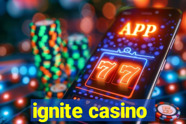 ignite casino