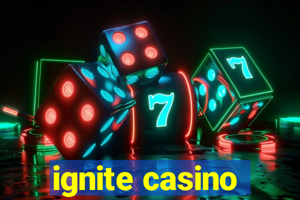 ignite casino