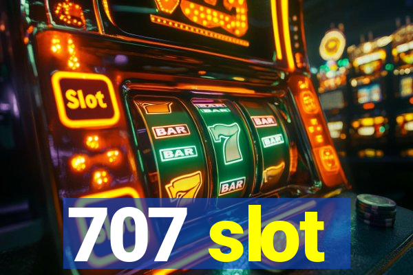 707 slot