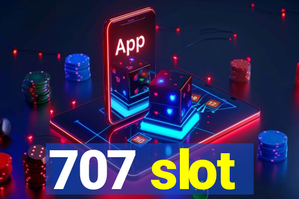 707 slot