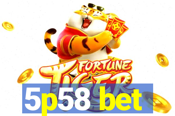 5p58 bet