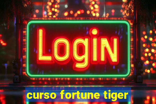 curso fortune tiger