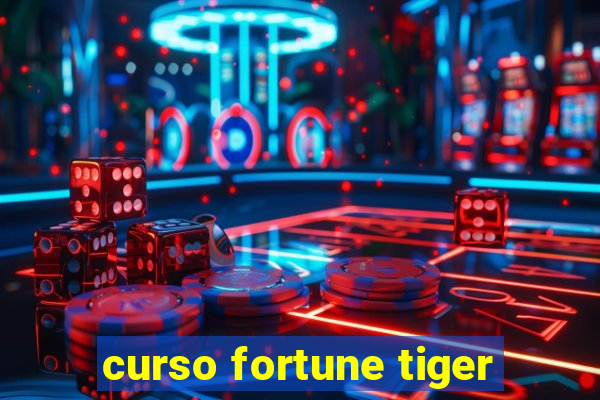 curso fortune tiger