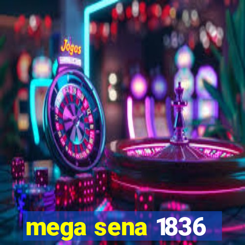 mega sena 1836