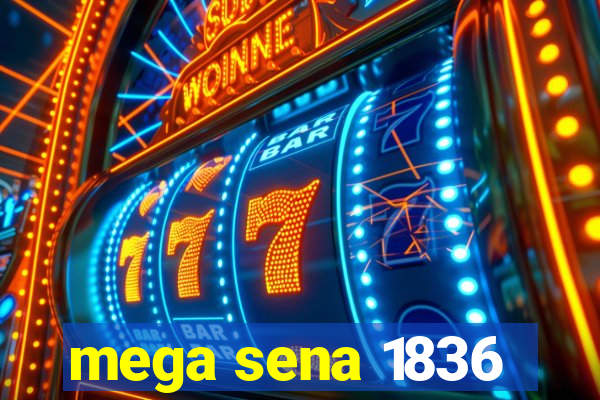 mega sena 1836