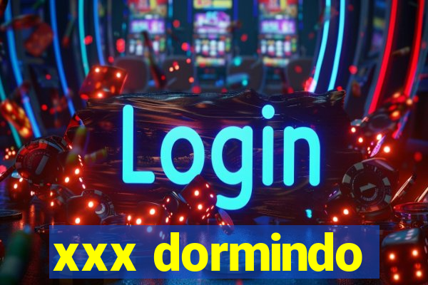 xxx dormindo