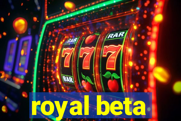 royal beta