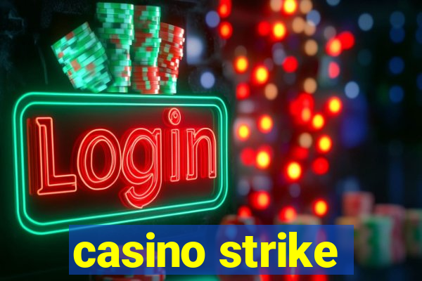 casino strike