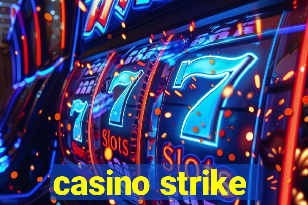 casino strike