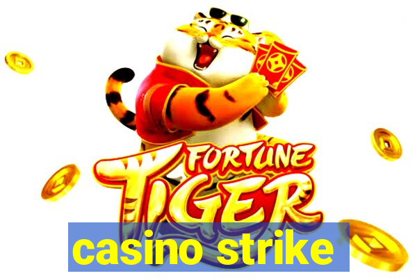 casino strike