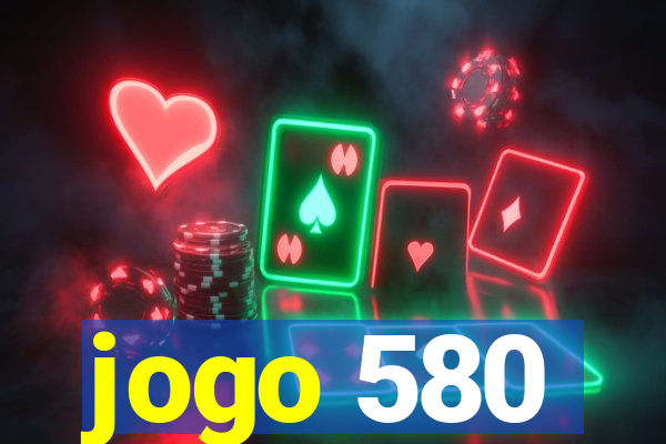 jogo 580