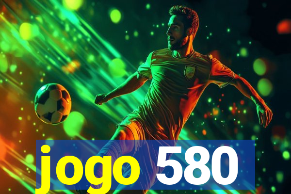 jogo 580