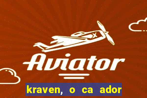 kraven, o ca ador filme completo dublado download