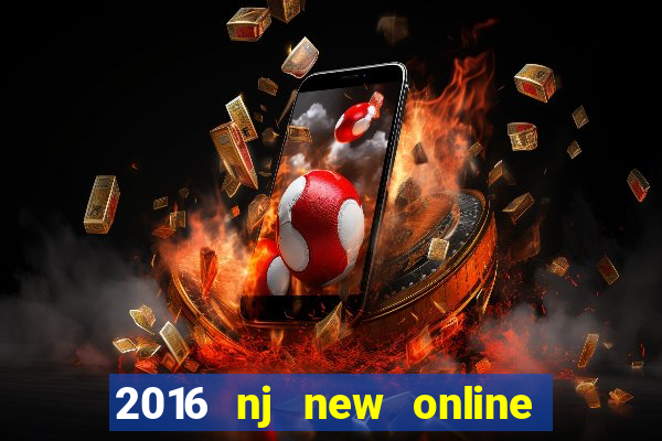 2016 nj new online casino games