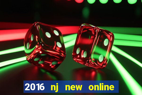 2016 nj new online casino games