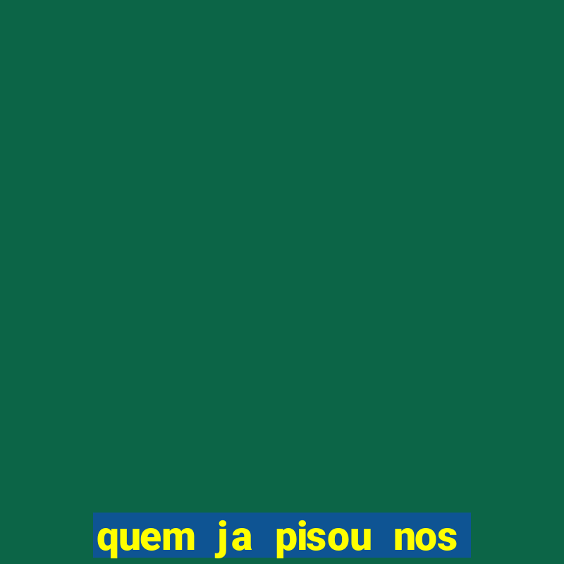 quem ja pisou nos santos dos santos cifra